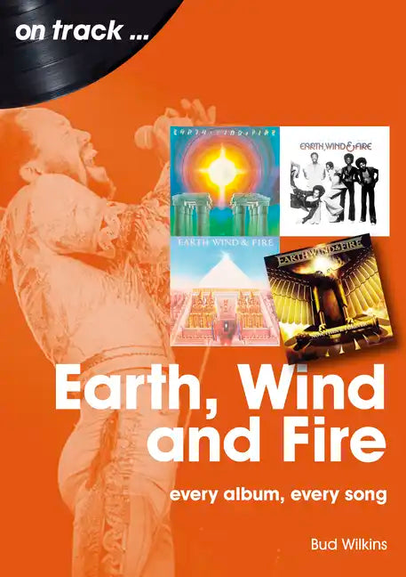 Earth, Wind and Fire: Every Album, Every Song - Paperback