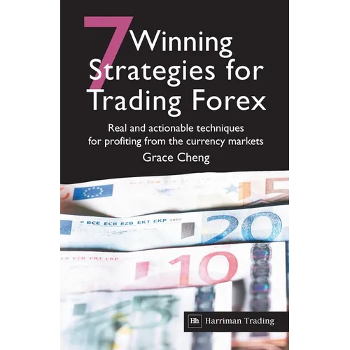 7 Winning Strategies for Trading Forex: Real and Actionable Techniques for Profiting from the Currency Markets - Paperback