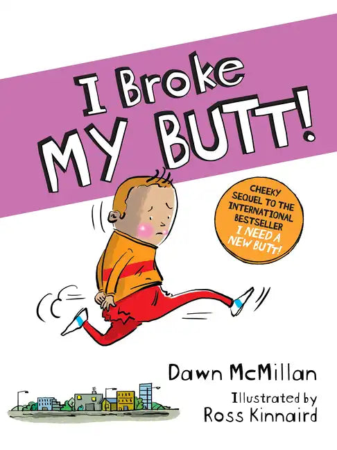 I Broke My Butt!: The Cheeky Sequel to the International Bestseller I Need a New Butt! - Paperback