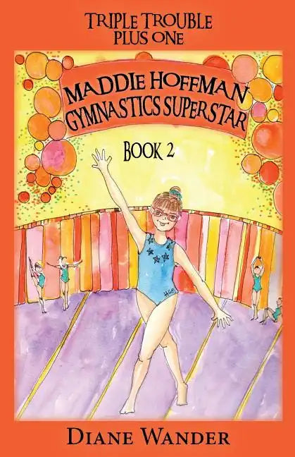 Maddie Hoffman Gymnastics Superstar: Triple Trouble Plus One Book 2 - Paperback