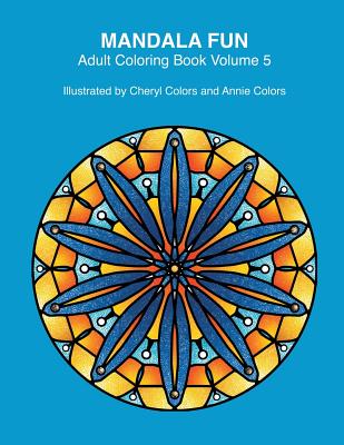 Mandala Fun Adult Coloring Book Volume 5: Mandala adult coloring books for relaxing colouring fun with #cherylcolors #anniecolors #angelacolorz - Paperback