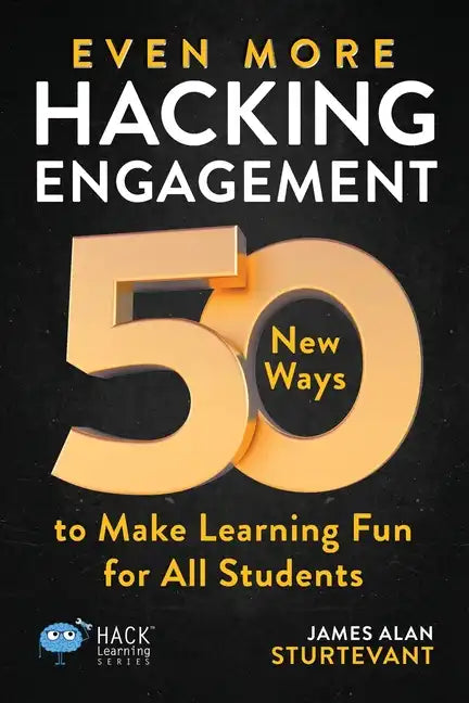 Even More Hacking Engagement: 50 New Ways to Make Learning Fun for All Students - Paperback