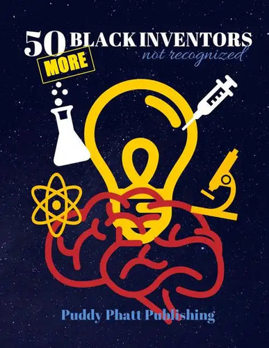 50 MORE Black Inventors...Not Recognized: Unsung Heroes Creative Inventions World Changers. - Paperback