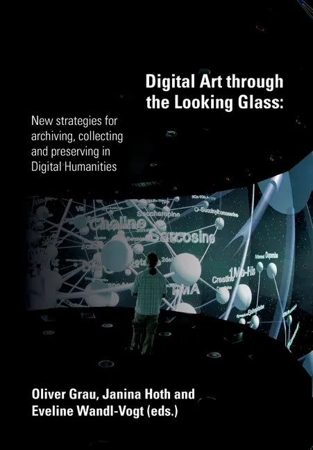 Digital Art through the Looking Glass: New strategies for archiving, collecting and preserving in digital humanities - Paperback