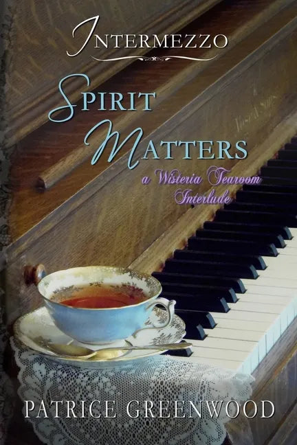 Intermezzo: Spirit Matters: A Wisteria Tearoom Interlude - Paperback