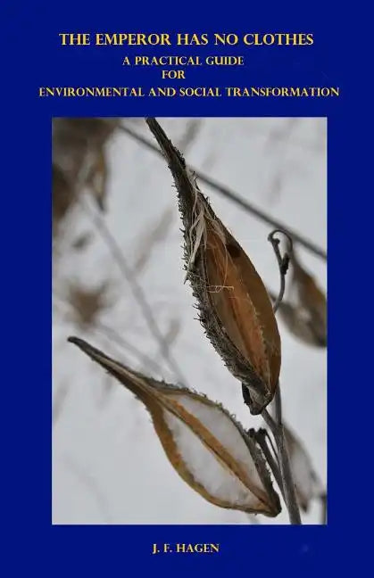 The Emperor Has No Clothes: A Practical Guide for Environmental and Social Transformation - Paperback