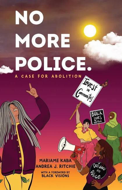 No More Police: A Case for Abolition - Hardcover