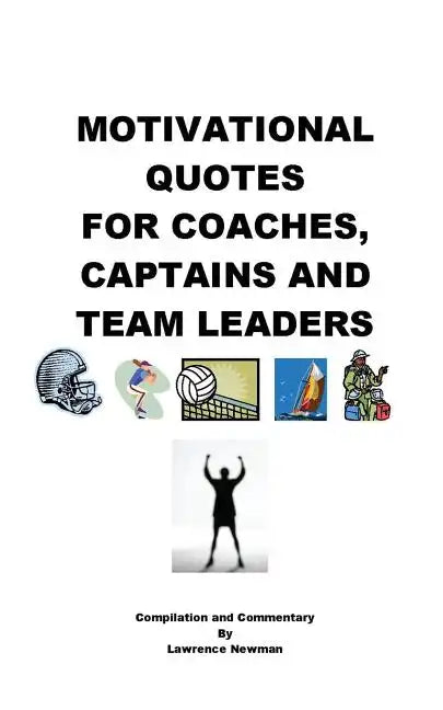 Motivational Quotes For Coaches, Captains and Team Leaders - Paperback