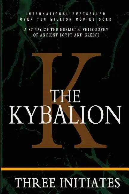 The Kybalion: A Study of the Hermetic Philosophy of Ancient Egypt and Greece - Paperback
