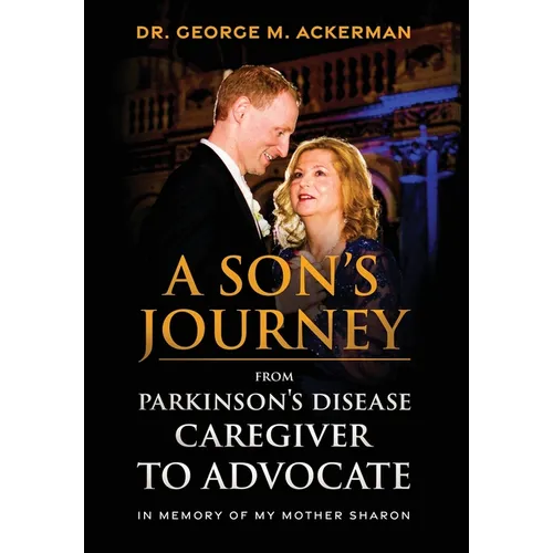 A Son's Journey from Parkinson's Disease Caretaker to Advocate - Hardcover
