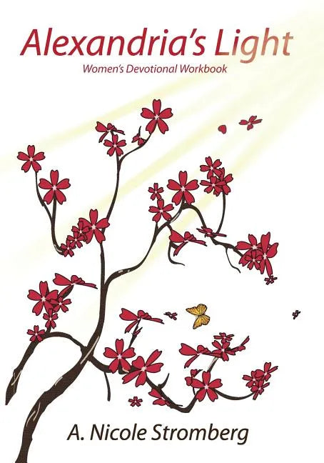 Alexandria's Light Women's Devotional Workbook: An Unexpected Spiritual Journey of Self-Discovery - Paperback