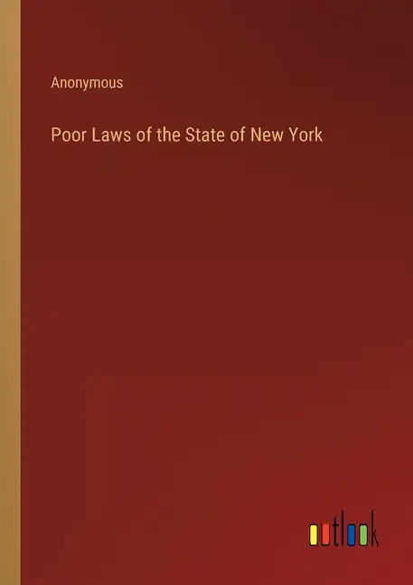 Poor Laws of the State of New York - Paperback