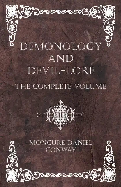 Demonology and Devil-Lore - The Complete Volume - Hardcover