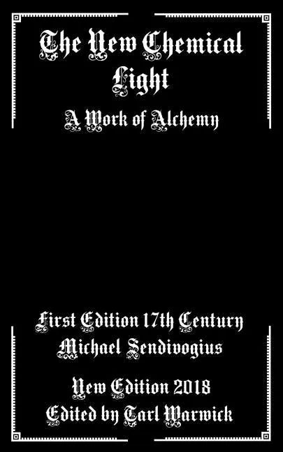 The New Chemical Light: A Text of Alchemy - Paperback