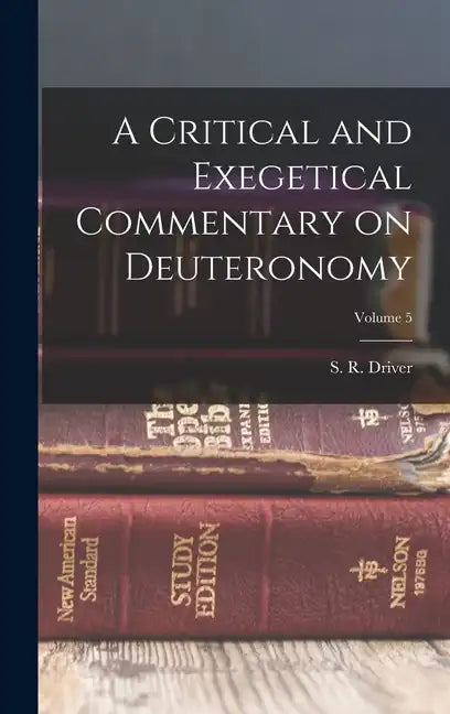 A Critical and Exegetical Commentary on Deuteronomy; Volume 5 - Hardcover