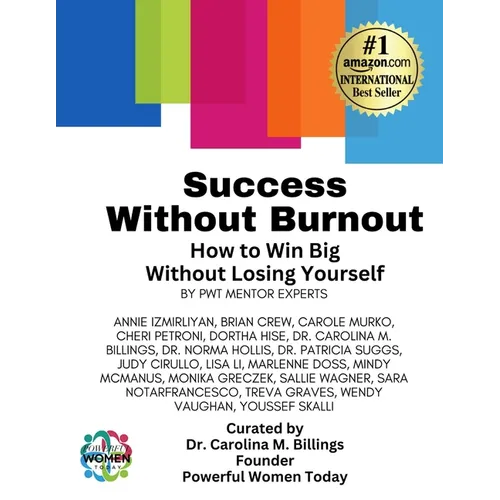 Success Without Burnout.: How to Win Big Without Losing Yourself - Paperback