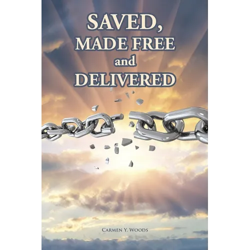 Saved, Made Free and Delivered - Paperback