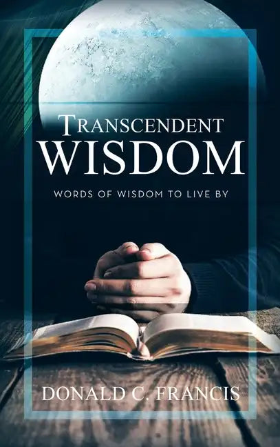 Transcendent Wisdom: Words of Wisdom to Live By - Hardcover