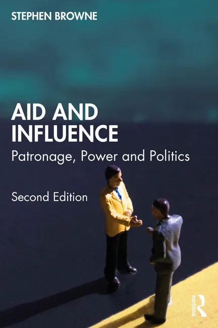 Aid and Influence: Patronage, Power and Politics - Paperback
