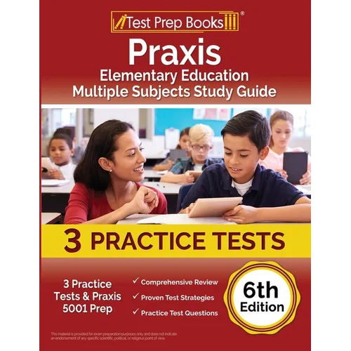 Praxis Elementary Education Multiple Subjects Study Guide: 3 Practice Tests and Praxis 5001 Prep [6th Edition] - Paperback