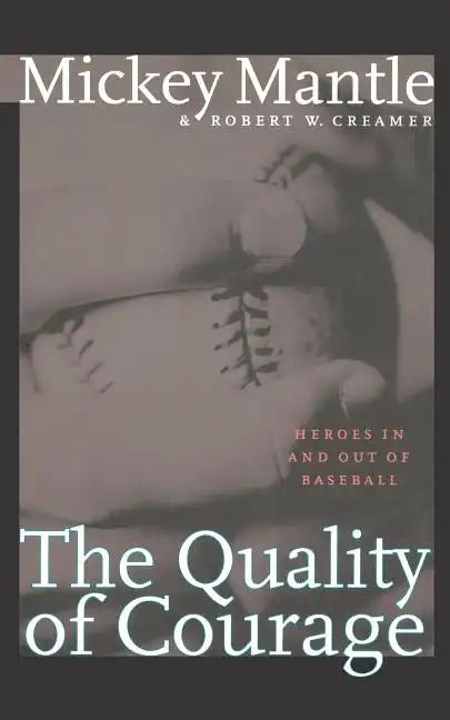 The Quality of Courage: Heroes in and Out of Baseball - Paperback