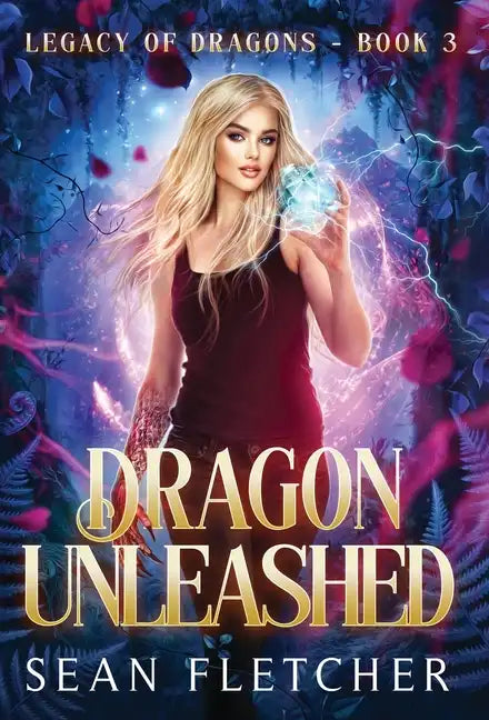 Dragon Unleashed (Legacy of Dragons Book Three) - Hardcover