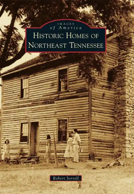 Historic Homes of Northeast Tennessee - Paperback