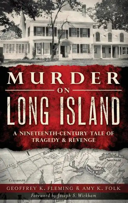 Murder on Long Island: A Nineteenth-Century Tale of Tragedy & Revenge - Hardcover