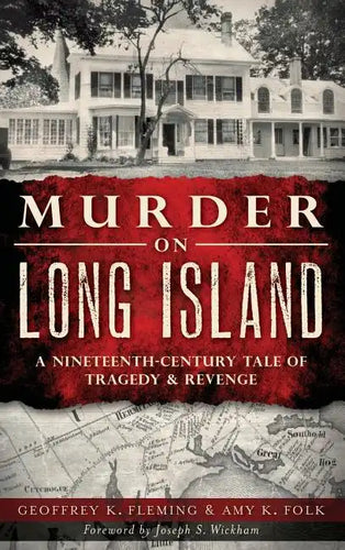 Murder on Long Island: A Nineteenth-Century Tale of Tragedy & Revenge - Hardcover