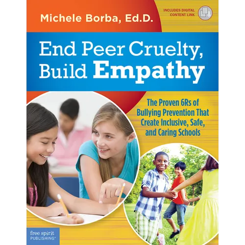 End Peer Cruelty, Build Empathy: The Proven 6rs of Bullying Prevention That Create Inclusive, Safe, and Caring Schools - Paperback