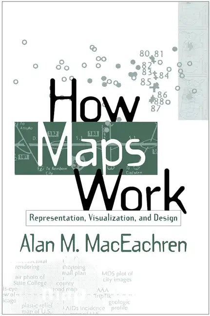 How Maps Work: Representation, Visualization, and Design - Paperback