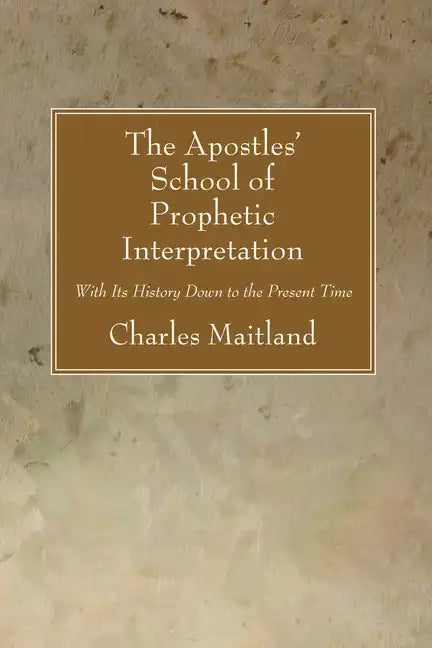 The Apostles' School of Prophetic Interpretation - Paperback