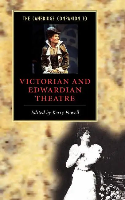 The Cambridge Companion to Victorian and Edwardian Theatre - Hardcover