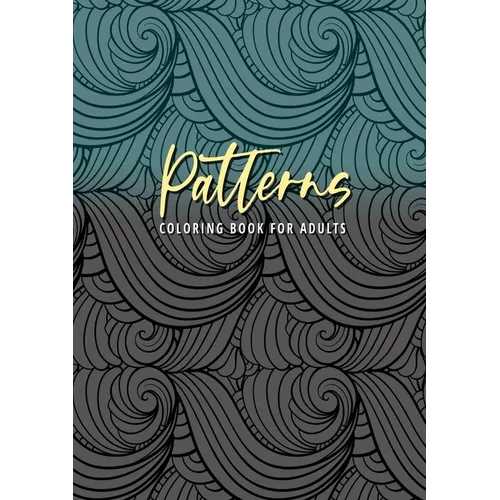 Patterns Coloring Book for Adults: Patterns Coloring Book for Adults Zentangle seamleass patterns Coloring Book for adults floral patterns Coloring Bo - Paperback