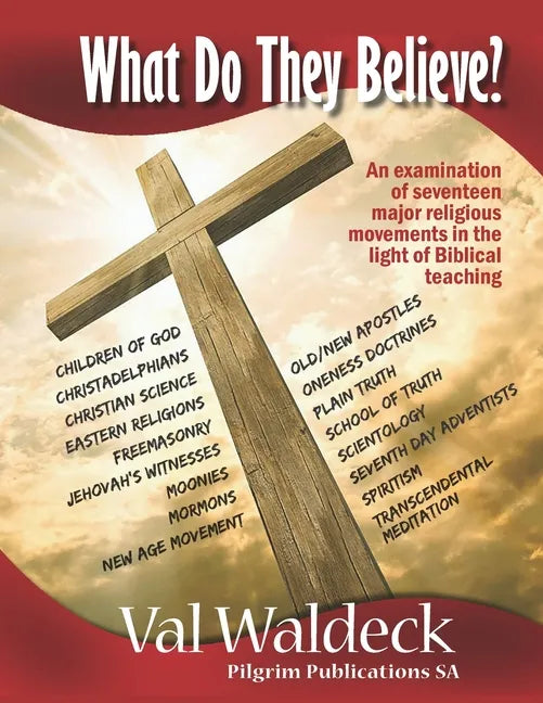 What Do They Believe? An Examination of 17 Major Religious Movements - Paperback