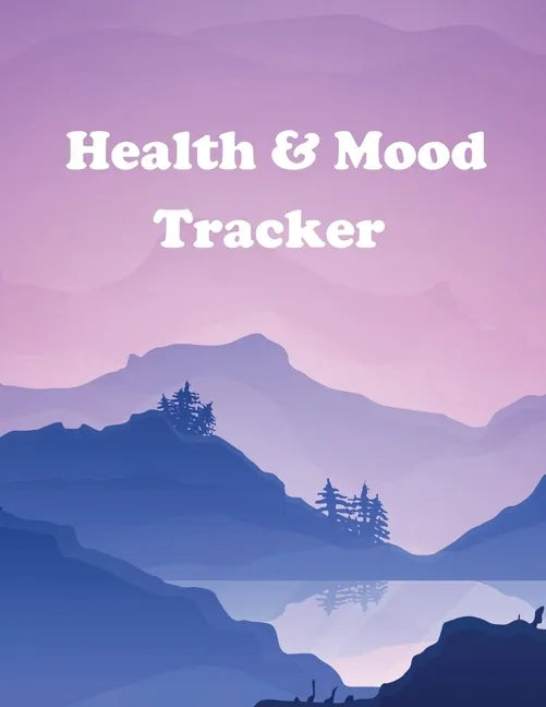 Health and Mood Tracker: Mental Health Journal For Tracking Stress and Anxiety, Record Moods, Thoughts and Feelings, Organize Medical Records a - Paperback