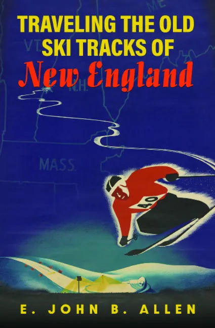 Traveling the Old Ski Tracks of New England - Paperback