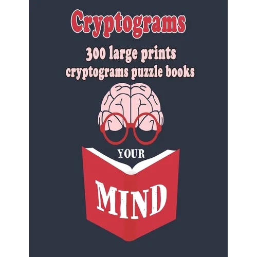 Cryptograms: 300 Large Prints Cryptograms Puzzle Books That Will Make You Love Learning - Paperback