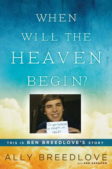 When Will the Heaven Begin?: This Is Ben Breedlove's Story - Paperback