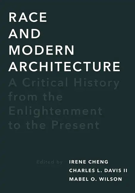 Race and Modern Architecture: A Critical History from the Enlightenment to the Present - Paperback
