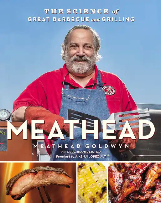 Meathead: The Science of Great Barbecue and Grilling - Hardcover