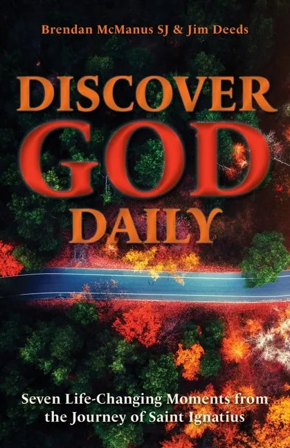 Discover God Daily: Seven Life-Changing Moments from the Journey of St Ignatius - Paperback
