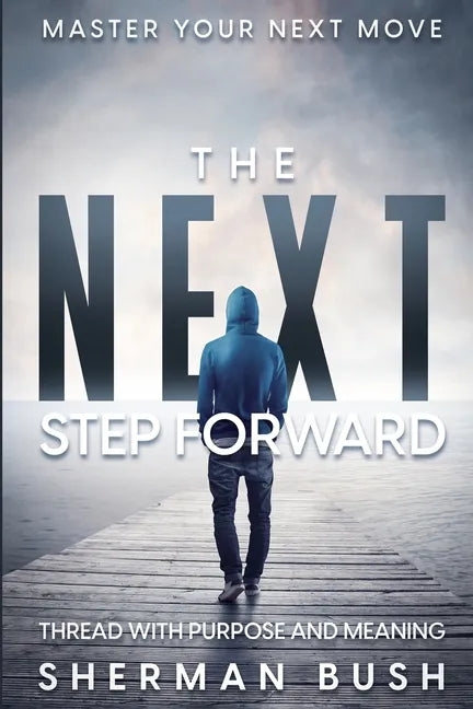 Master Your Next Move: The Next Step Forward - Thread With Purpose and Meaning - Paperback