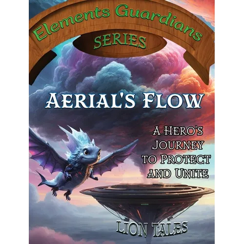 Aerial's Flow: A Hero's Journey to Protect and Unite - Hardcover