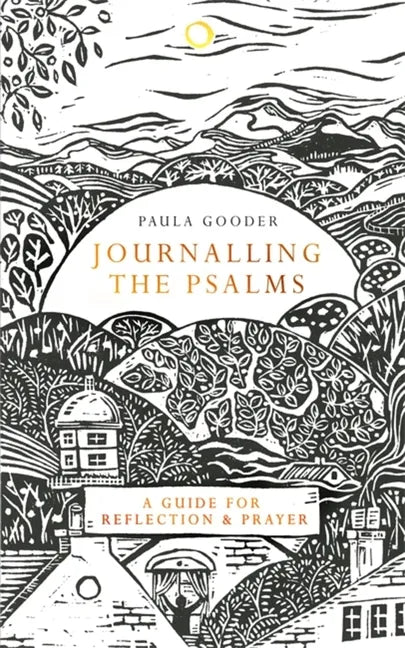 Journalling the Psalms: A Guide for Reflection and Prayer - Hardcover