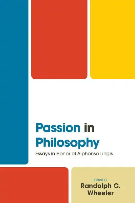 Passion in Philosophy: Essays in Honor of Alphonso Lingis - Hardcover