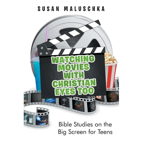 Watching Movies with Christian Eyes Too: Bible Studies on the Big Screen for Teens - Paperback