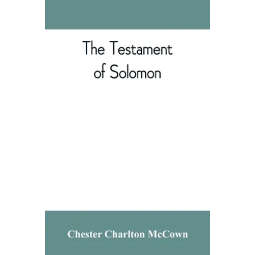 The Testament of Solomon, edited from manuscripts at Mount Athos, Bologna, Holkham Hall, Jerusalem, London, Milan, Paris and Vienna - Paperback