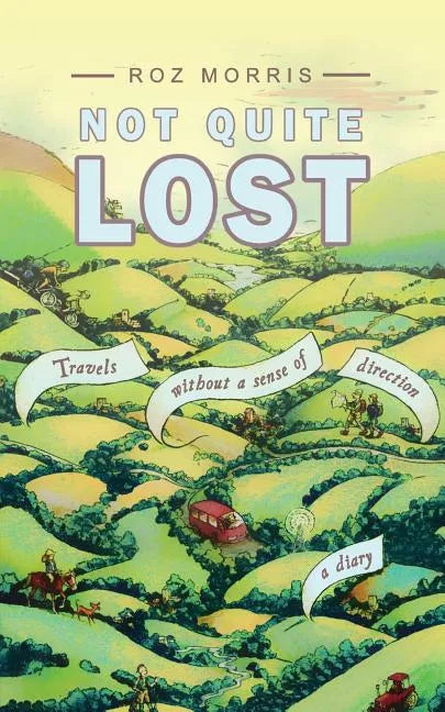 Not Quite Lost: Travels Without A Sense of Direction - Paperback