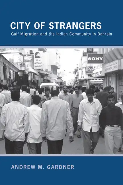 City of Strangers: Gulf Migration and the Indian Community in Bahrain - Paperback
